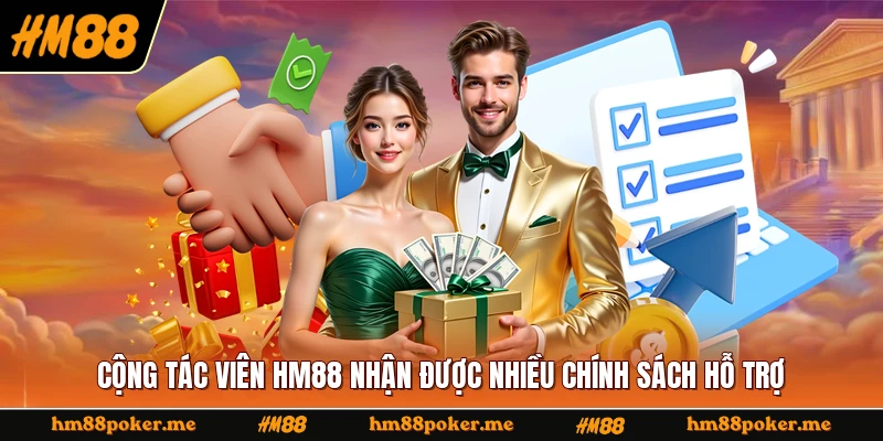 Cộng tác viên HM88 nhận được nhiều chính sách hỗ trợ
