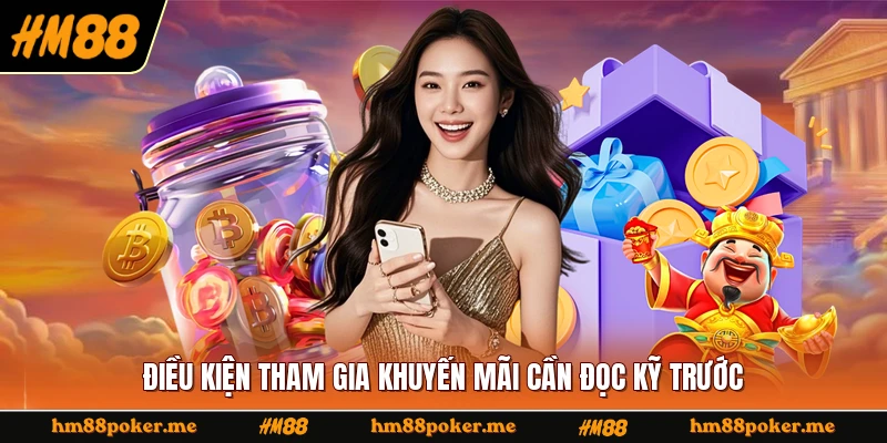 Điều kiện tham gia khuyến mãi cần đọc kỹ trước