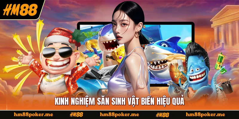 Kinh nghiệm săn sinh vật biển hiệu quả