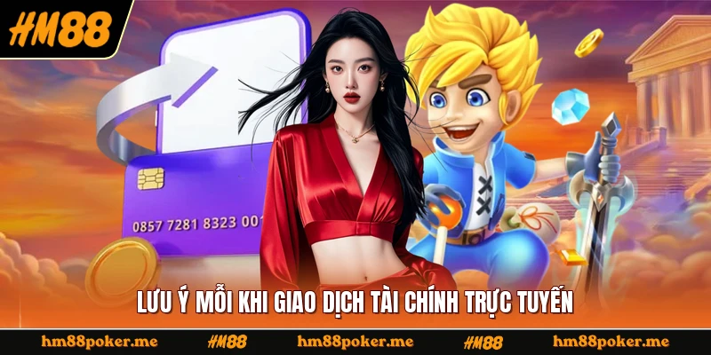 Lưu ý mỗi khi giao dịch tài chính trực tuyến