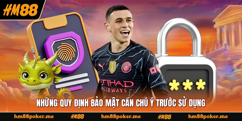 Những quy định bảo mật cần chú ý trước sử dụng