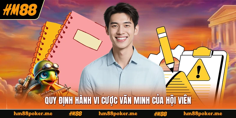 Quy định hành vi cược văn minh của hội viên