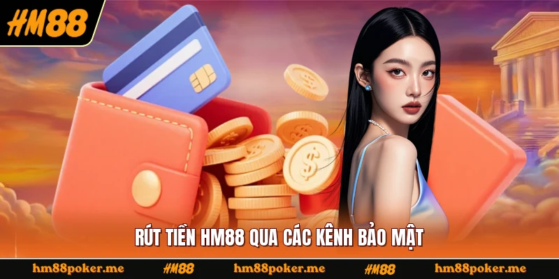 Rút tiền HM88 qua các kênh bảo mật
