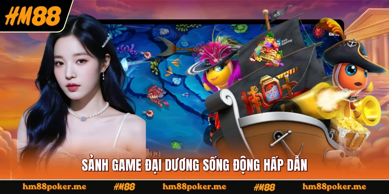 Sảnh game đại dương sống động hấp dẫn