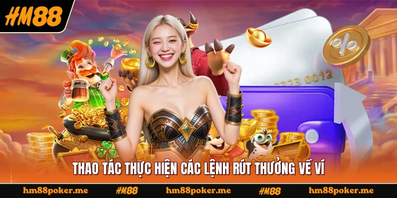 Thao tác thực hiện các lệnh rút thưởng về ví