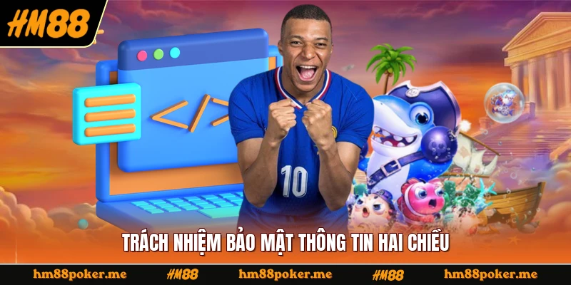 Trách nhiệm bảo mật thông tin hai chiều