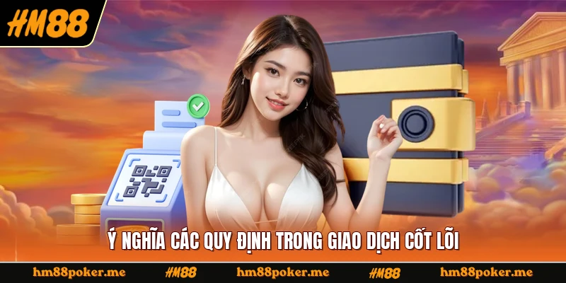 Ý nghĩa các quy định trong giao dịch cốt lõi